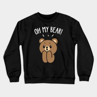 Oh My Bear! Crewneck Sweatshirt